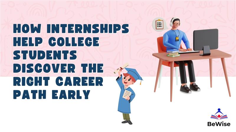 How Internships Help College Students Discover the Right Career Path Early